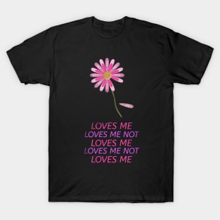 Loves me Loves me not T-Shirt